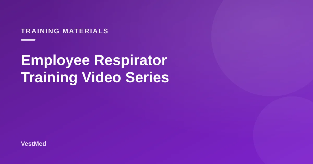 Employee Respirator Training Video Series — VestMed respiratory protection resource