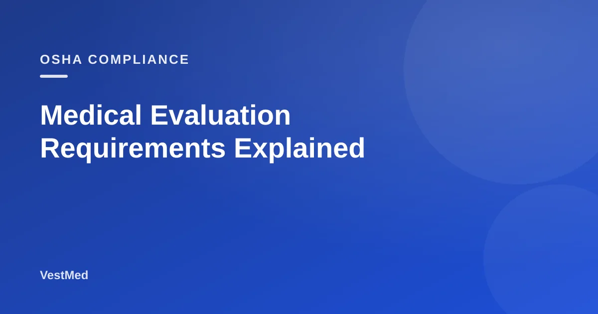 Medical Evaluation Requirements Explained — VestMed respiratory protection resource