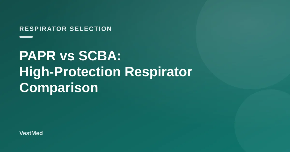 PAPR vs SCBA: High-Protection Respirator Comparison — VestMed respiratory protection resource