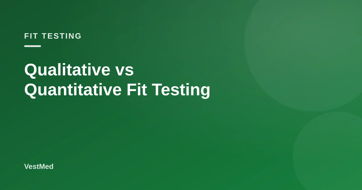 Qualitative vs Quantitative Fit Testing — VestMed respiratory protection resource
