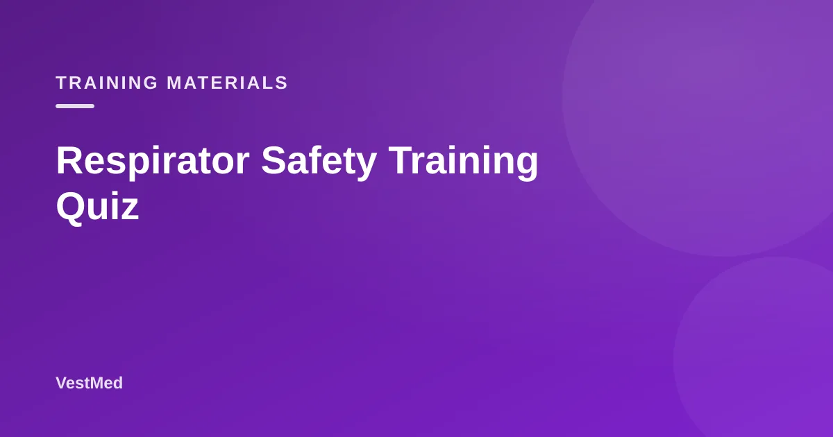Respirator Safety Training Quiz — VestMed respiratory protection resource