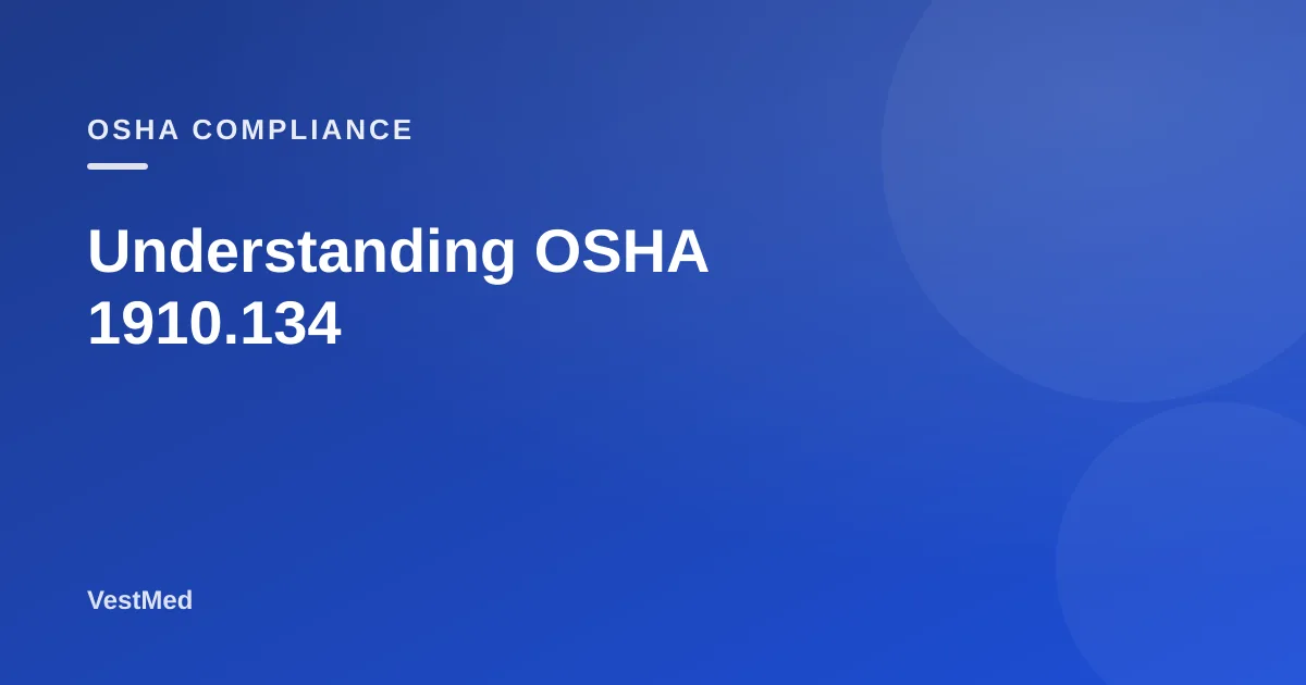 Understanding OSHA 1910.134 — VestMed respiratory protection resource